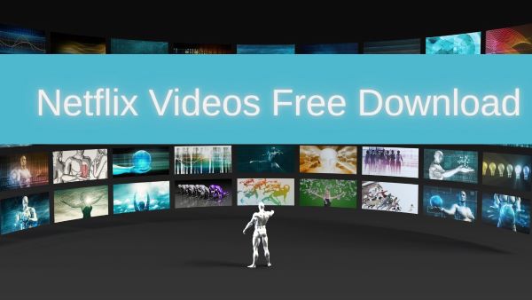 netflix video free download