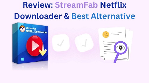 streamfab netflix downloader review