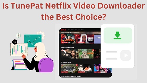 tunepat netflix video downloader review