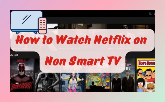 watch netflix on non smart tv