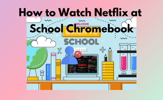 watch netflix on school chromebook